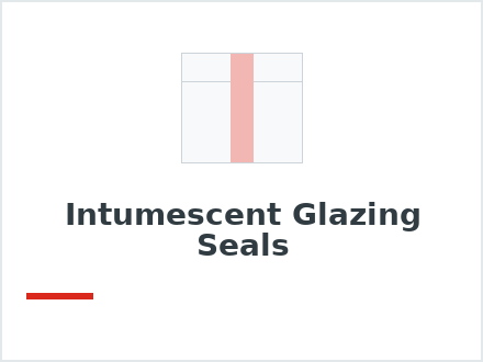 Intumescent Glazing Seals