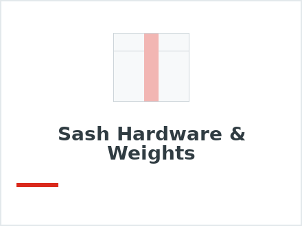 Sash Hardware & Weights