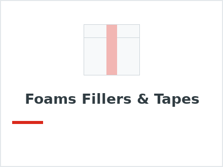 Foams Fillers & Tapes