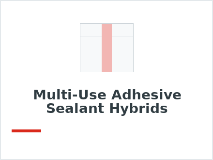 Multi-Use Adhesive Sealant Hybrids