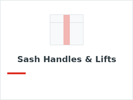 Sash Handles & Lifts