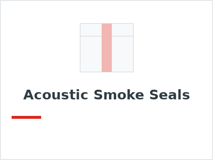 Acoustic Smoke Seals