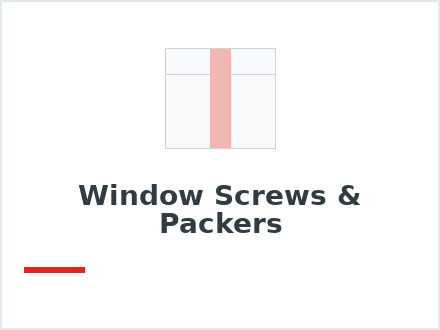 Window Screws & Packers