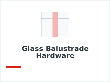 Glass Balustrade Hardware