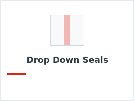 Drop Down Seals