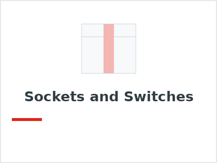 Sockets and Switches