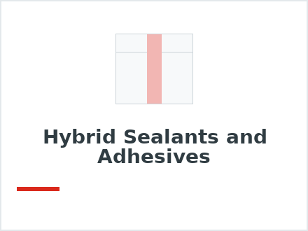 Hybrid Sealants and Adhesives