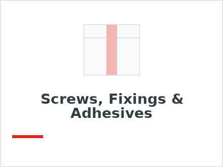 Screws, Fixings & Adhesives